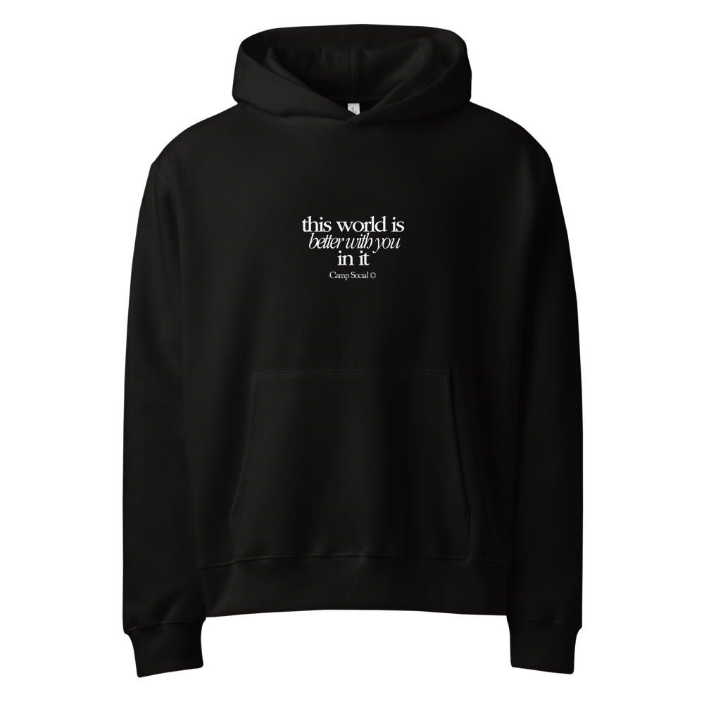 The World Is Better With You In It Hoodie